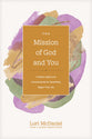 The Mission of God and You: Created, Called, and Commissioned For Something Bigger Than You (Church Answers Resources Series)
