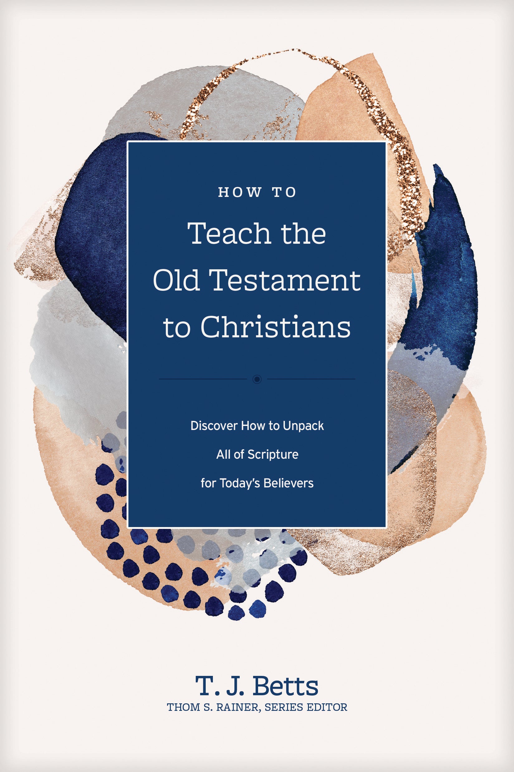 How to Teach the Old Testament to Christians: Discover How to Unpack All of Scripture For Today's Believers (Church Answers Resources Series)