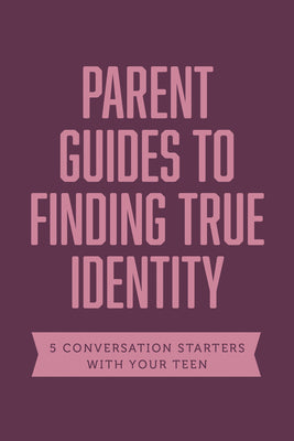 Finding True Identity: 5 Conversation Starters: Teen Identity/Lgbtq+ & Your Teen/Body Positivity/Eating Disorders/Fear & Worry (Axis Parents Guide Series)