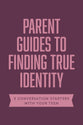 Finding True Identity: 5 Conversation Starters: Teen Identity/Lgbtq+ & Your Teen/Body Positivity/Eating Disorders/Fear & Worry (Axis Parents Guide Series)