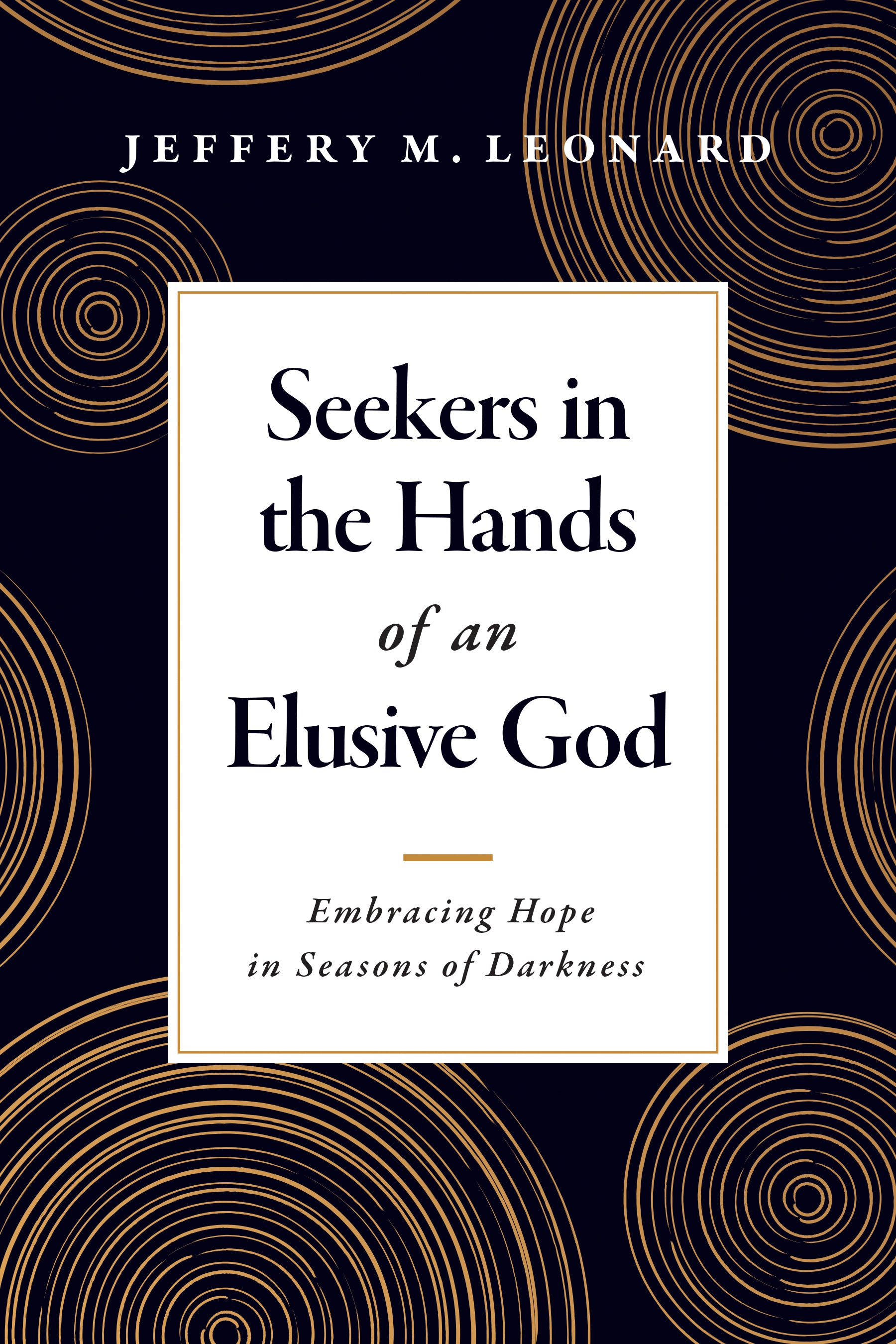 Seekers in the Hands of an Elusive God: Embracing Hope in Seasons of Darkness