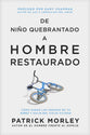 De niño quebrantado a hombre restaurado: Cómo sanar las heridas de tu niñez y salir del ciclo vicioso (Spanish Edition)