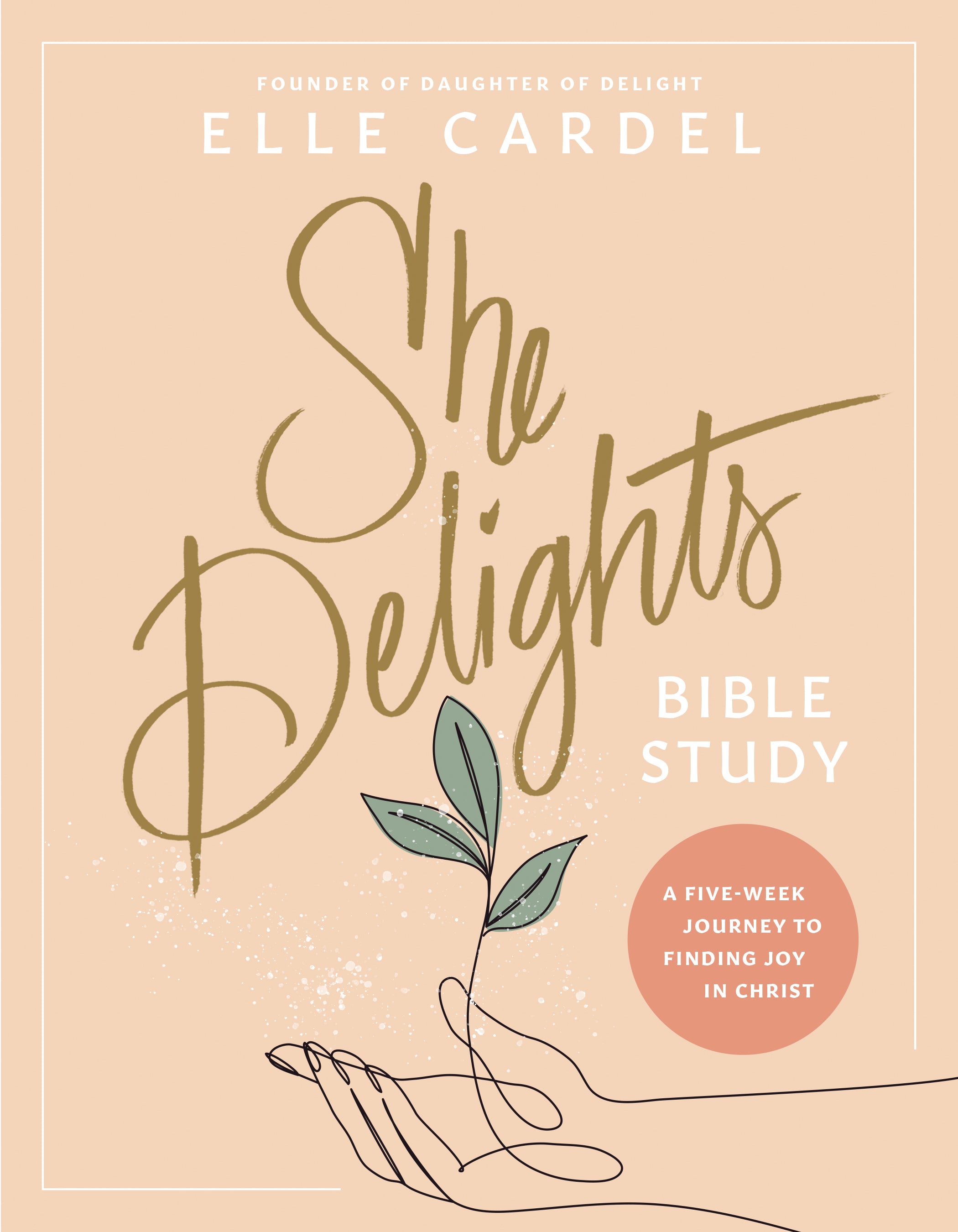 She Delights (Bible Study): A Five-Week Journey to Finding Joy in Christ