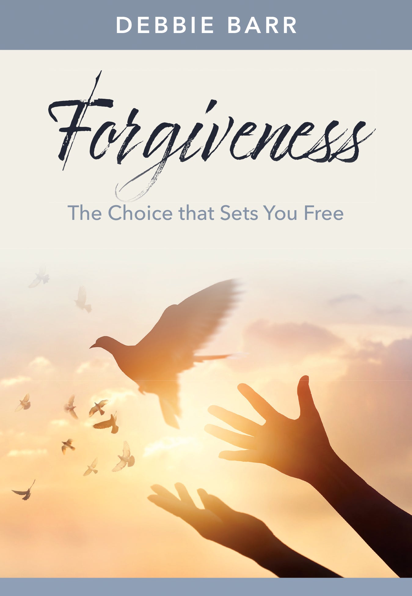 Forgiveness: The Choice That Sets You Free (Hope & Healing Series)