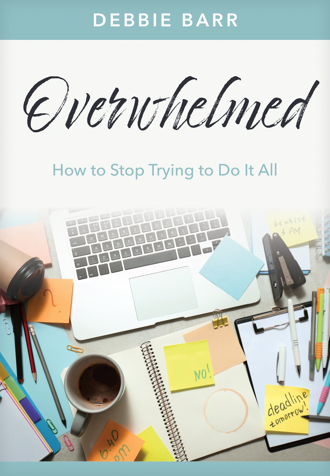 Overwhelmed: How to Stop Trying to Do It All (Hope and Healing Series)