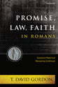 Promise, Law, Faith in Romans: Covenant-Historical Reasoning Continued in Romans