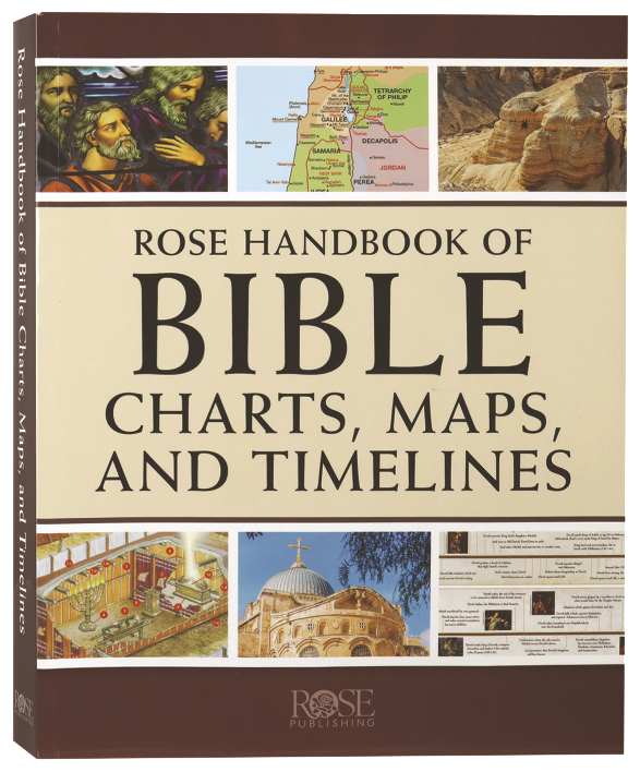 Rose Handbook of Bible Charts, Maps, and Timelines