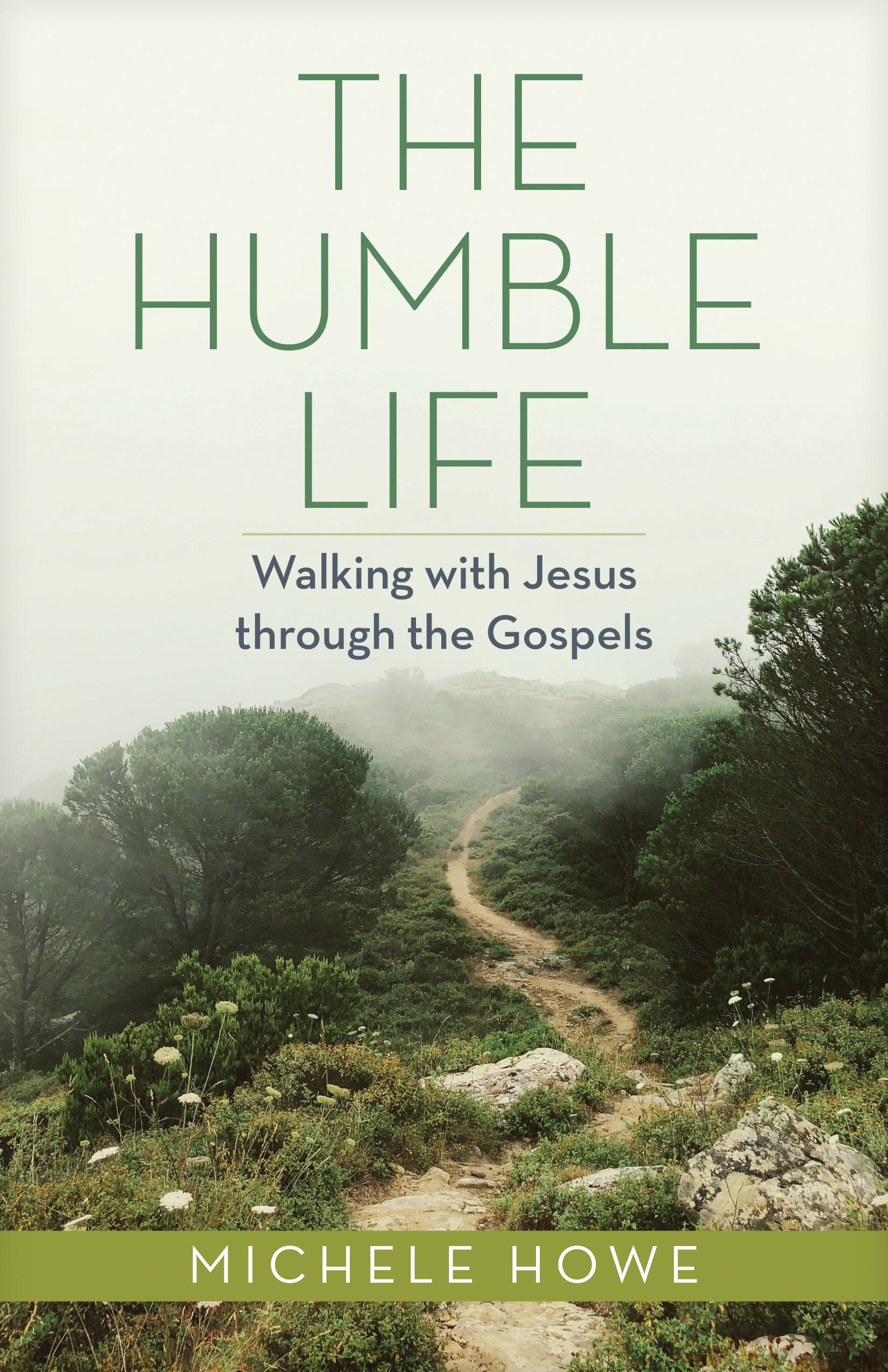 The Humble Life: Walking with Jesus through the Gospels