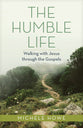 The Humble Life: Walking with Jesus through the Gospels
