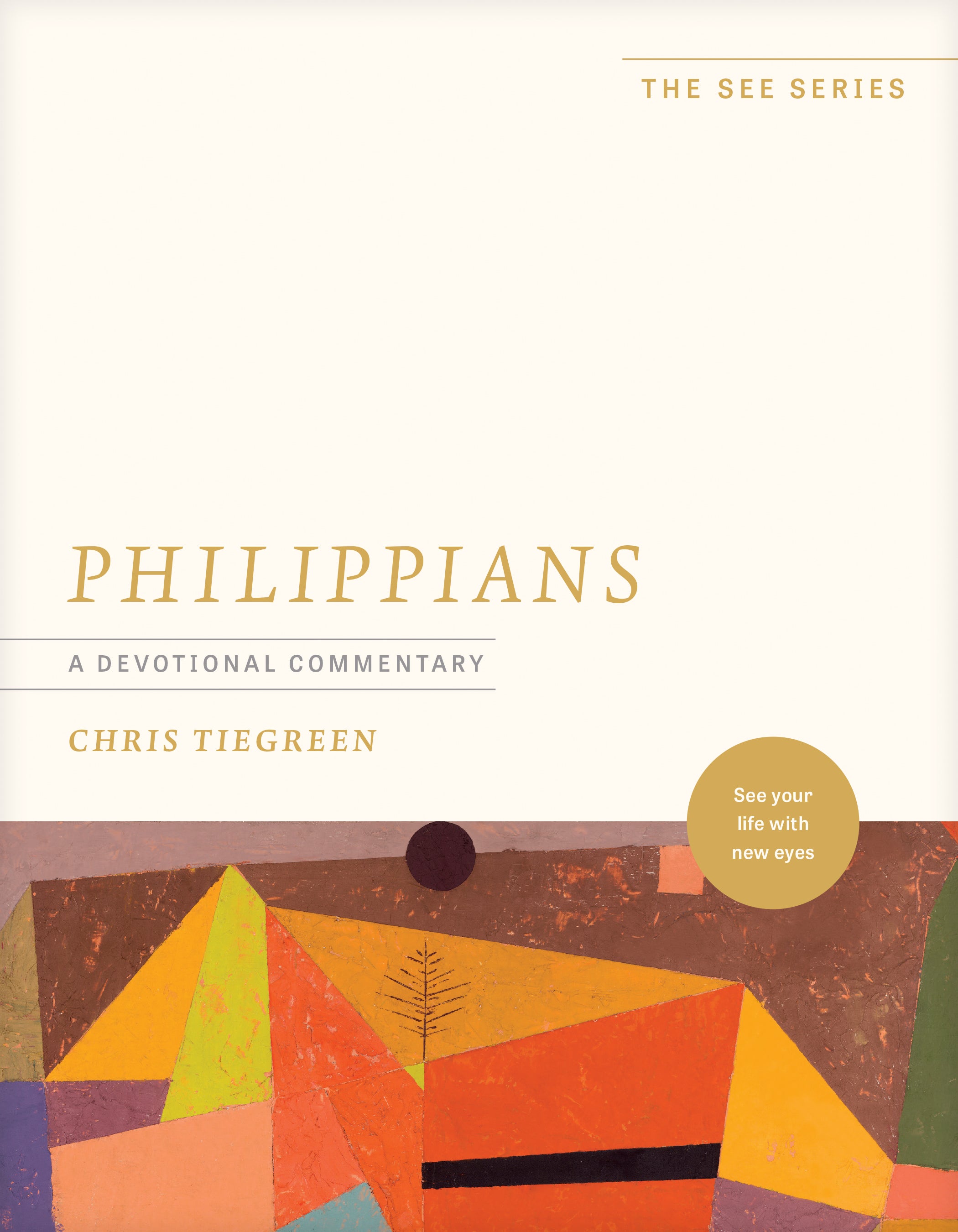 Philippians: A Devotional Commentary: See Your Life with New Eyes (The See Series)