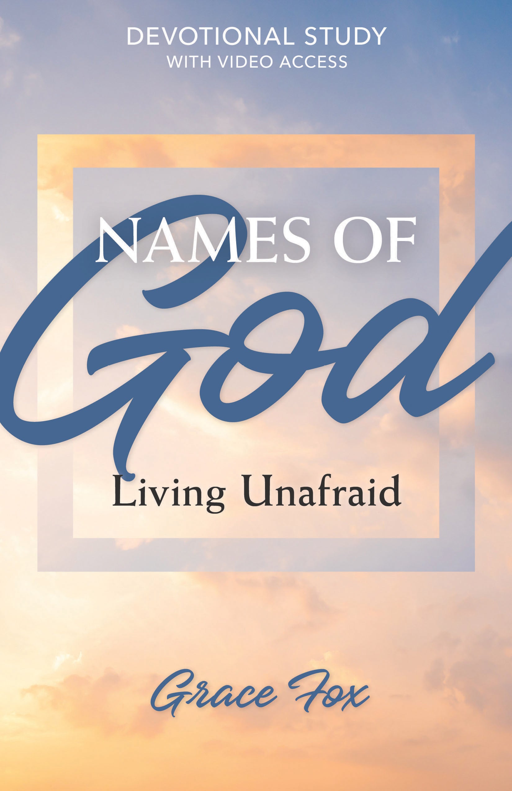 Names of God: Living Unafraid: Devotional Study with Video Access (Names of God Devotional Studies Series)
