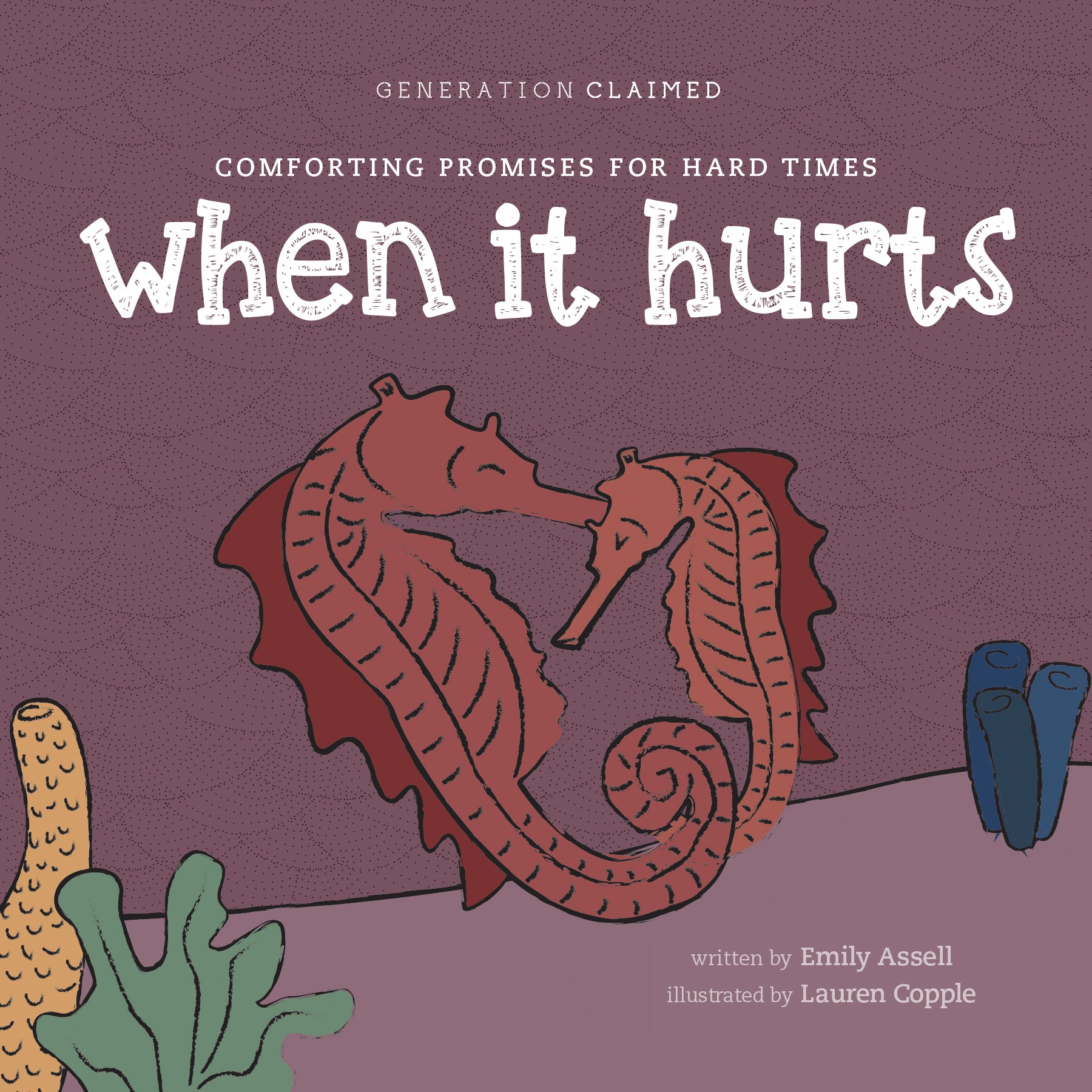 When It Hurts: Comforting Promises for Hard Times (Generations Claimed Series)