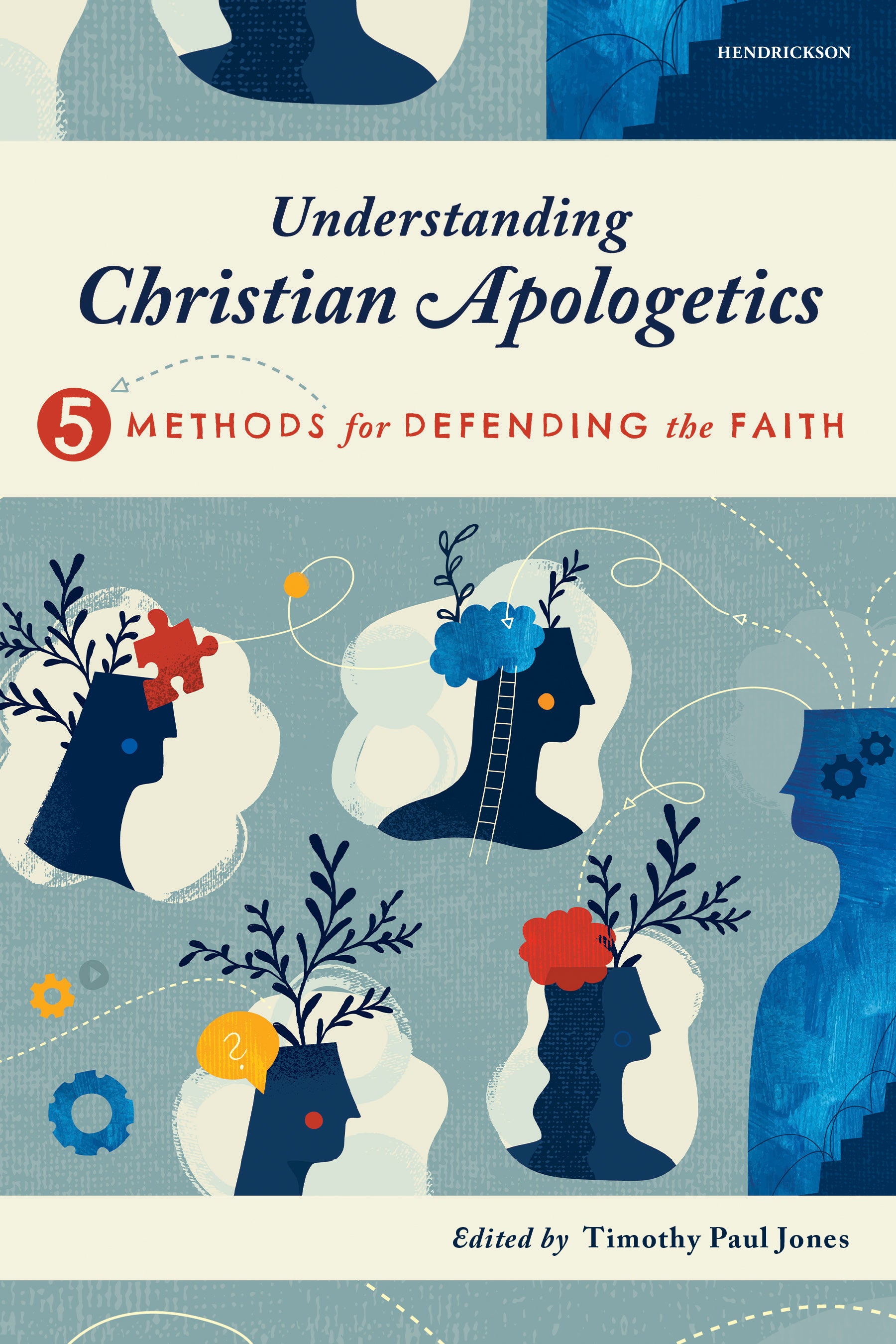 Understanding Christian Apologetics: Five Methods for Defending the Faith