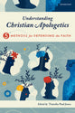 Understanding Christian Apologetics: Five Methods for Defending the Faith