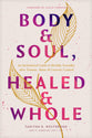 Body & Soul, Healed & Whole: An Invitational Guide to Healthy Sexuality after Trauma, Abuse, and Coercive Control