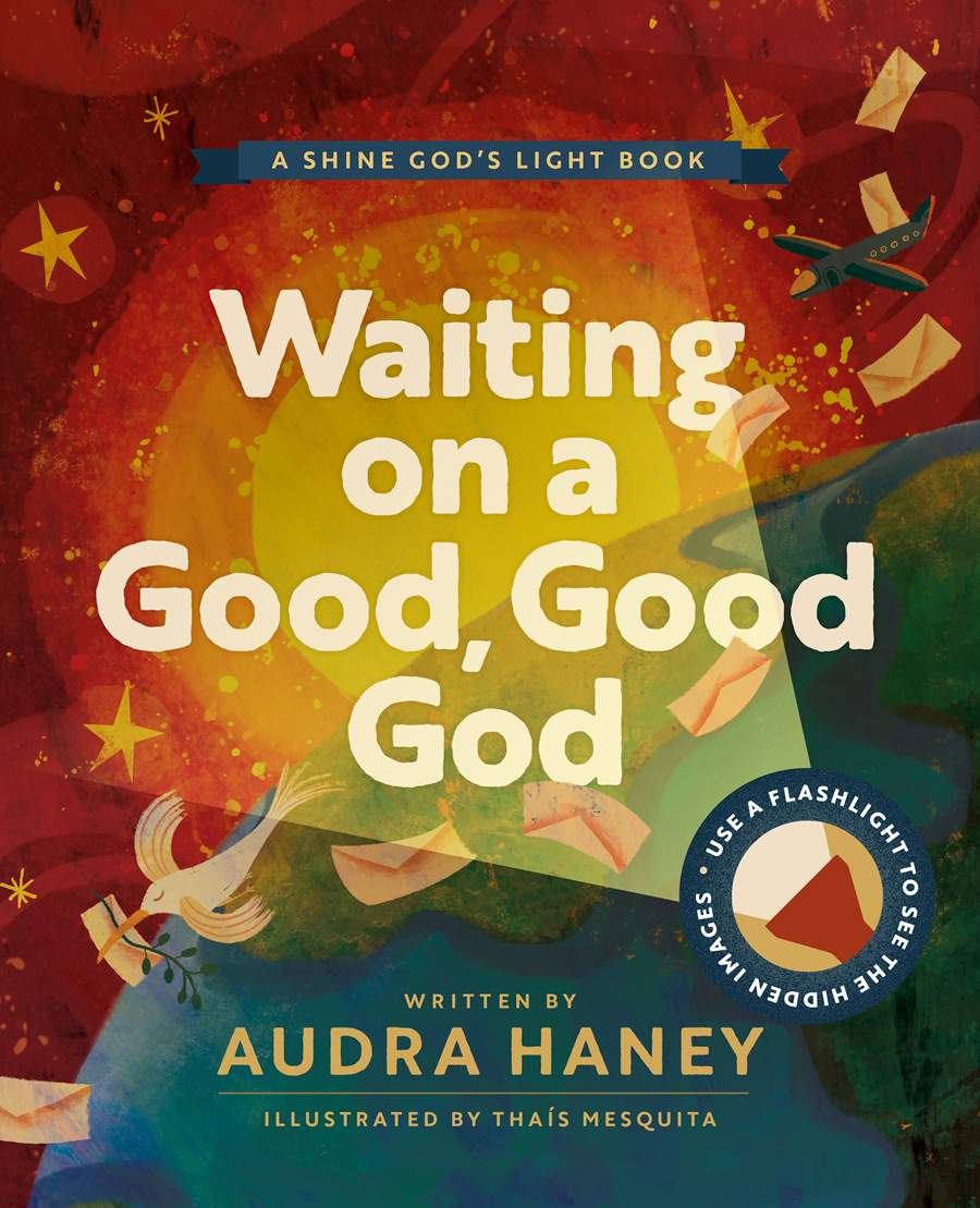 Waiting on a Good, Good God: An Interactive Picture Book for Kids About Patience and Prayer