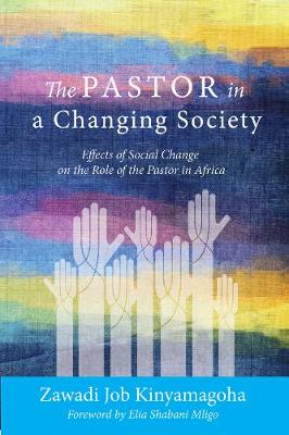 The Pastor in a Changing Society: Effects of Social Change on the Role of the Pastor in Africa