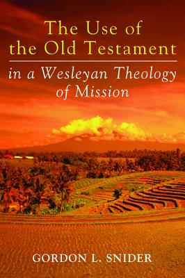The Use of the Old Testament in a Wesleyan Theology of Mission
