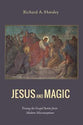 Jesus and Magic: Freeing the Gospel Stories From Modern Misconceptions
