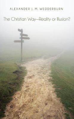 The Christian Way-Reality Or Illusion?