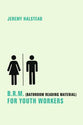 B.R.M. For Youth Workers (Bathroom Reading Material)