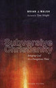 Subversive Christianity: Imaging God in a Dangerous Time
