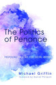 The Politics of Penance: Proposing An Ethic For Social Repair