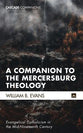 Companion to the Mercersburg Theology, A: Evangelical Catholicism in the Mid-Nineteenth Century (Cascade Companions Series)