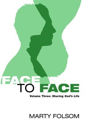 Face to Face: Sharing God's Life (Vol #03)