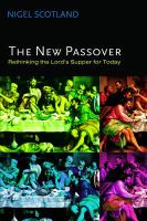 The New Passover: Rethinking the Lord's Supper For Today