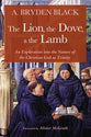 Lion, the Dove, & the Lamb, the