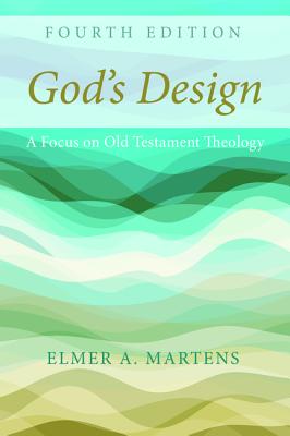 God's Design: A Focus on Old Testament Theology (4th Edition)