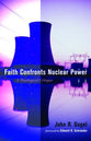 Faith Confronts Nuclear Power: A Theological Critique