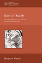 Son of Mary: The Family of Jesus and the Community of Faith in the Fourth Gospel (Australian College Of Theology Monograph Series)