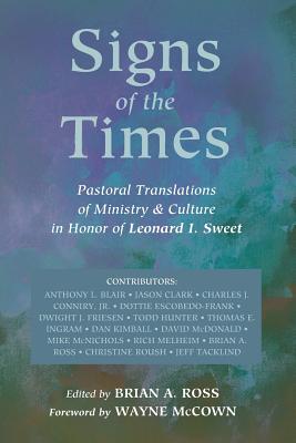 Signs of the Times: Pastoral Translations of Ministry and Culture in Honor of Leonard of Leonard I. Sweet