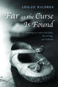Far as the Curse is Found