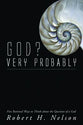 God? Very Probably: Five Rational Ways to Think About the Question of a God