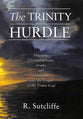 The Trinity Hurdle: Engaging Christadelphians, Arians, and Unitarians With the Gospell of the Triune God