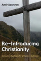 Re-Introducing Christianity: An Eastern Apologia For a Western Audience