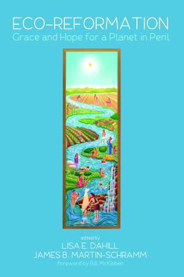 Eco-Reformation: Grace and Hope For a Planet in Peril