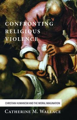 Confronting Religious Violence (#02 in Confronting Fundamentalism Series)