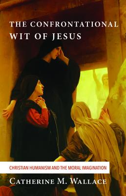 The Confrontational Wit of Jesus (#06 in Confronting Fundamentalism Series)
