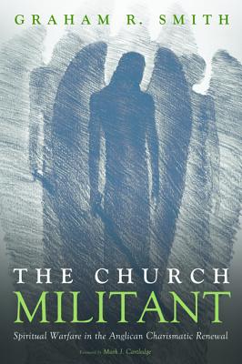 The Church Militant: Spiritual Warfare in the Anglican Charismatic Renewal