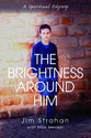 The Brightness Around Him