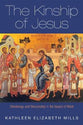 The Kinship of Jesus: Christology and Discipleship in the Gospel of Mark