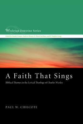 Wd #12: A Faith That Sings: Biblical Themes in the Lyrical Theology of Charles Wesley