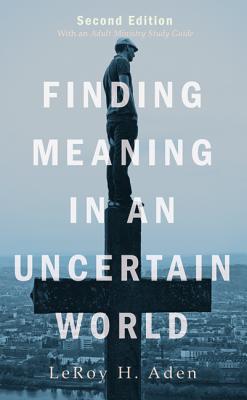 Finding Meaning in An Uncertain World, Second Edition