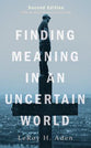 Finding Meaning in An Uncertain World, Second Edition