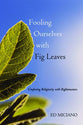 Fooling Ourselves With Fig Leaves