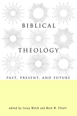 Biblical Theology: Past, Present, and Future